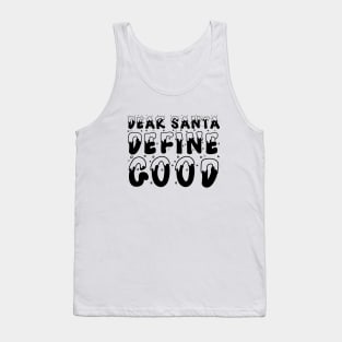 Christmas Humor Dear Santa Define Good Shirt Tank Top